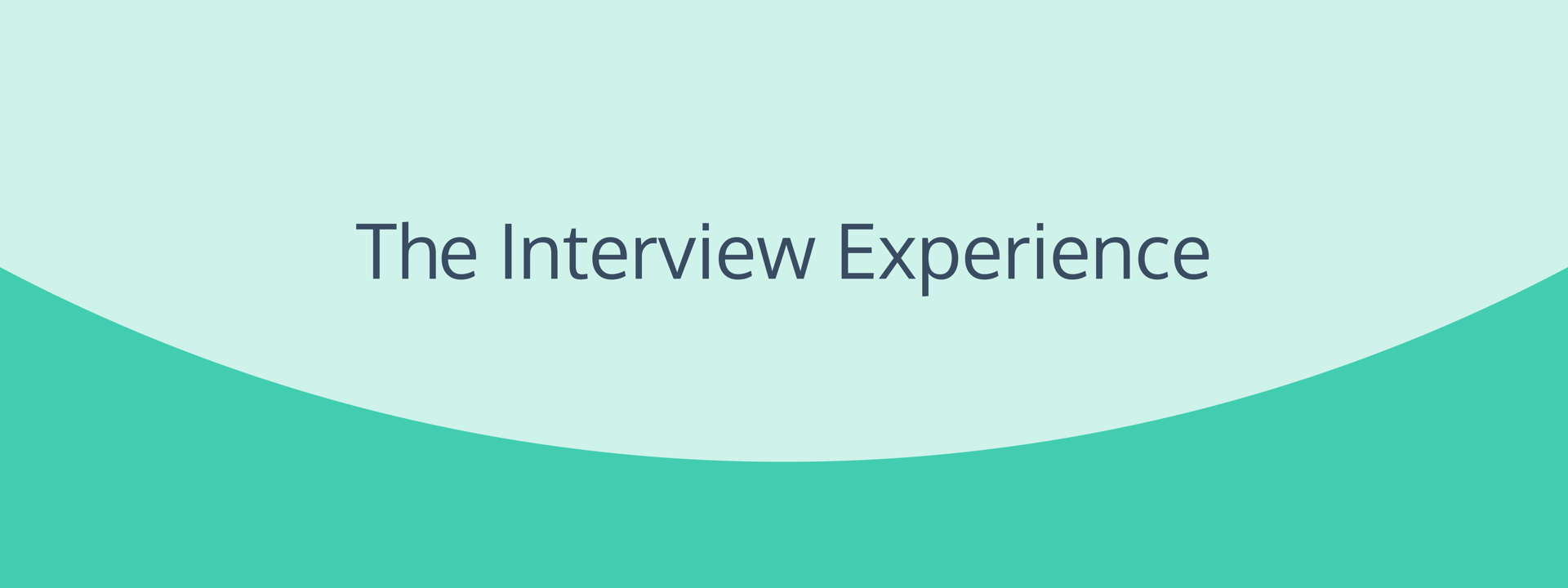 The Interview Experience