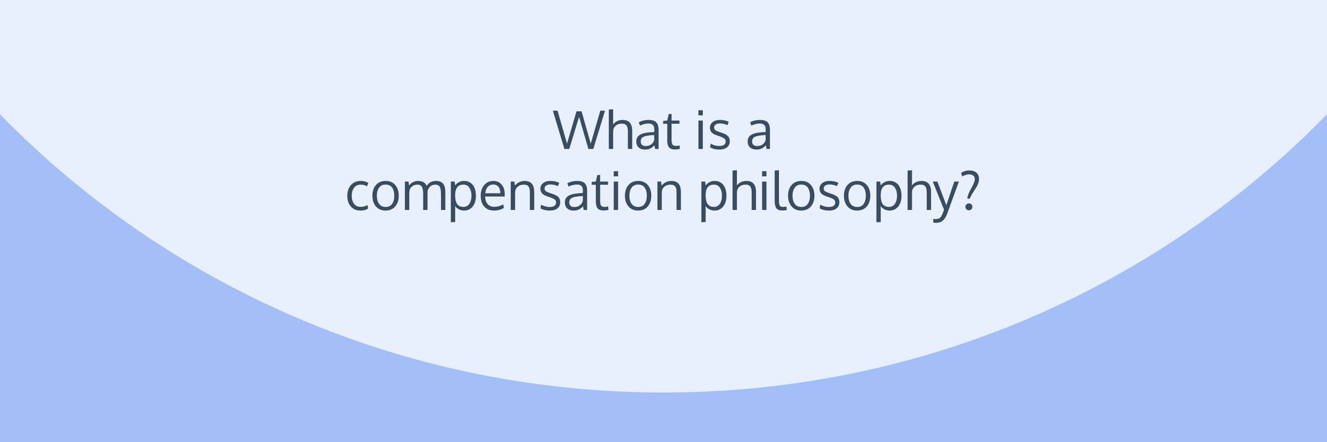 What is a compensation philosophy?