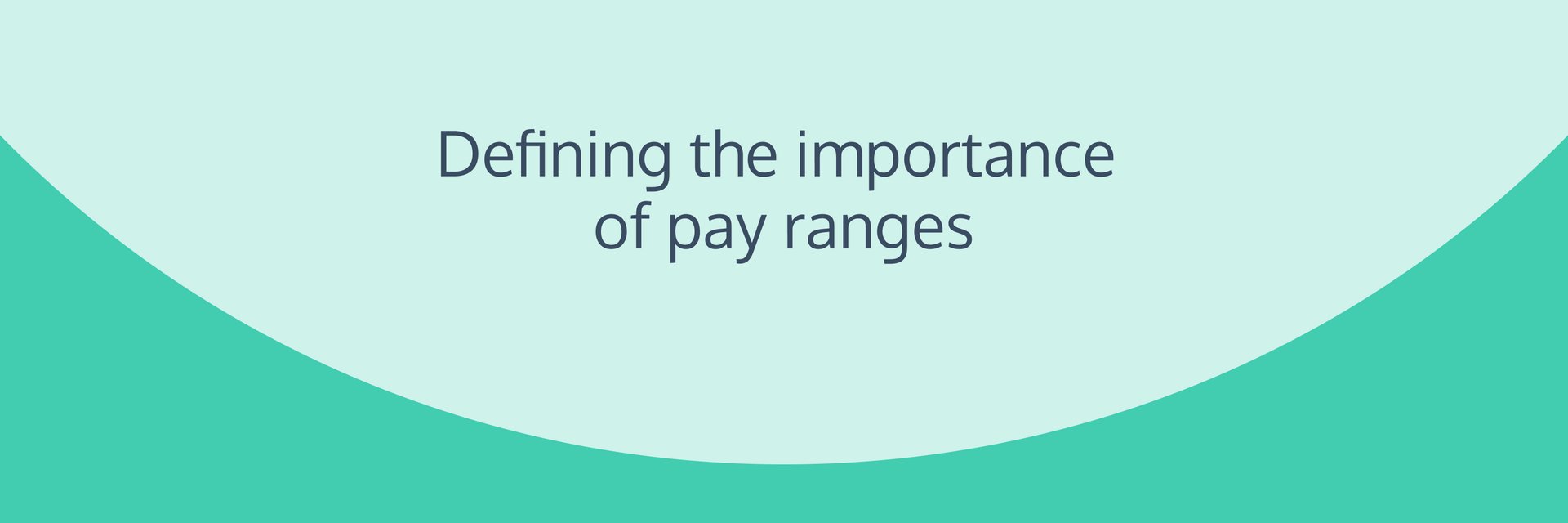 Defining the importance of pay ranges