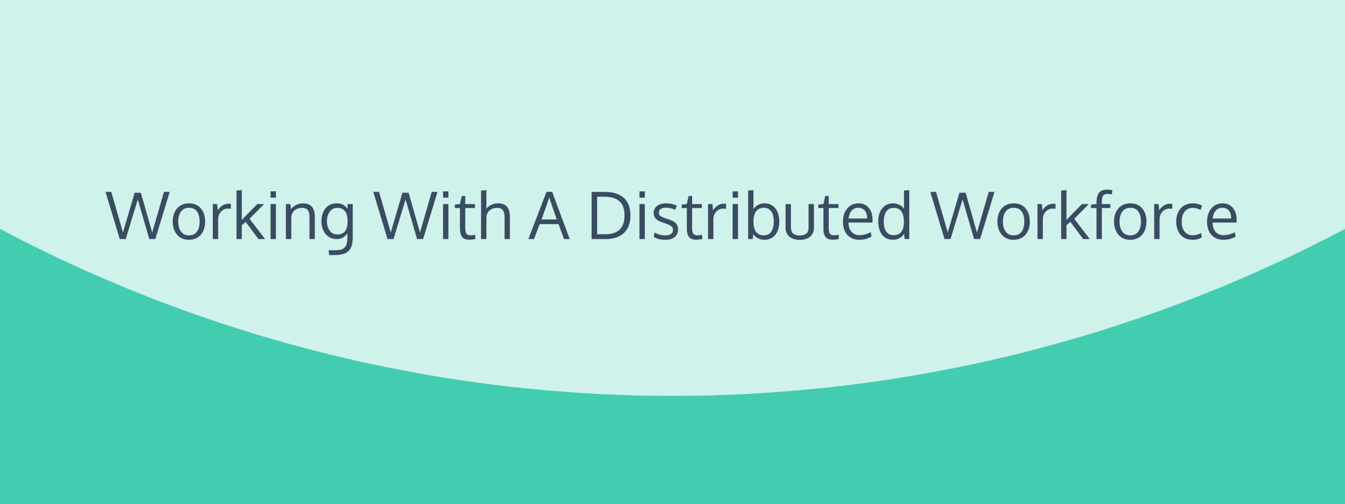 Working With a Distributed Workforce