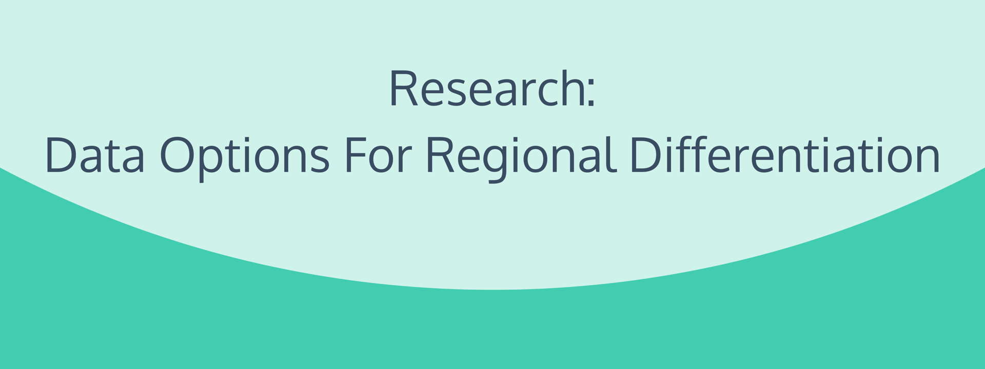 Research: Data Options for Regional Differentiation