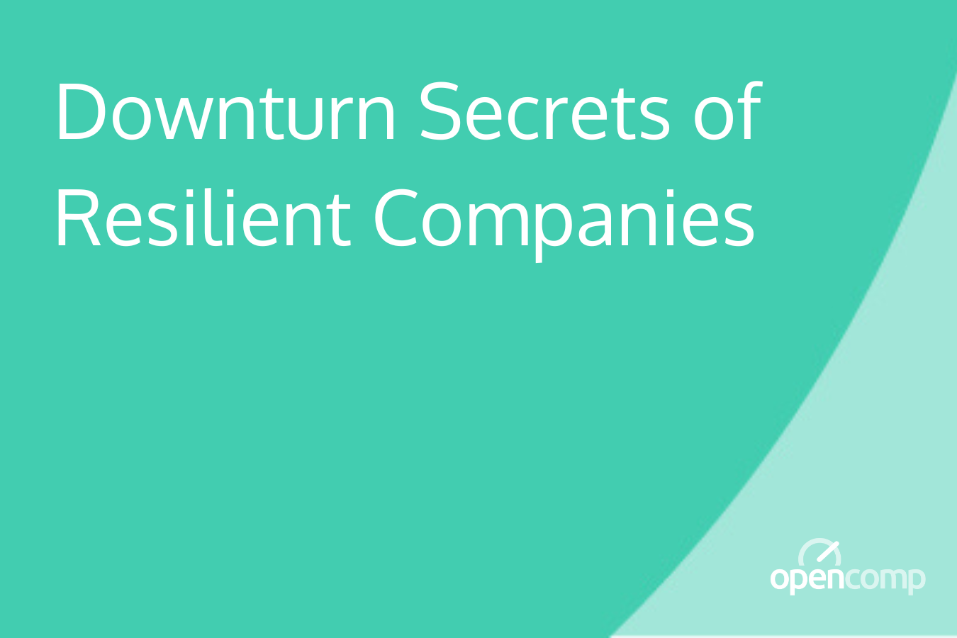 Downturn Secrets of Resilient Companies