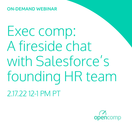 On-Demand Webinar: Exec Comp: A Fireside Chat with Salesforce’s Founding HR Team