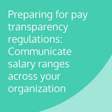 BENEFITS PRO: Preparing for pay transparency and pay regulations & communicating salary ranges