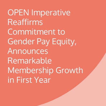 OPEN Imperative Reaffirms Commitment to Pay Equity, Announces Remarkable Membership Growth in First Year