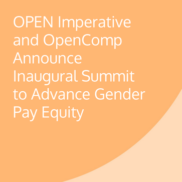 OPEN Imperative and OpenComp Announce Inaugural Summit to Advance Gender Pay Equity