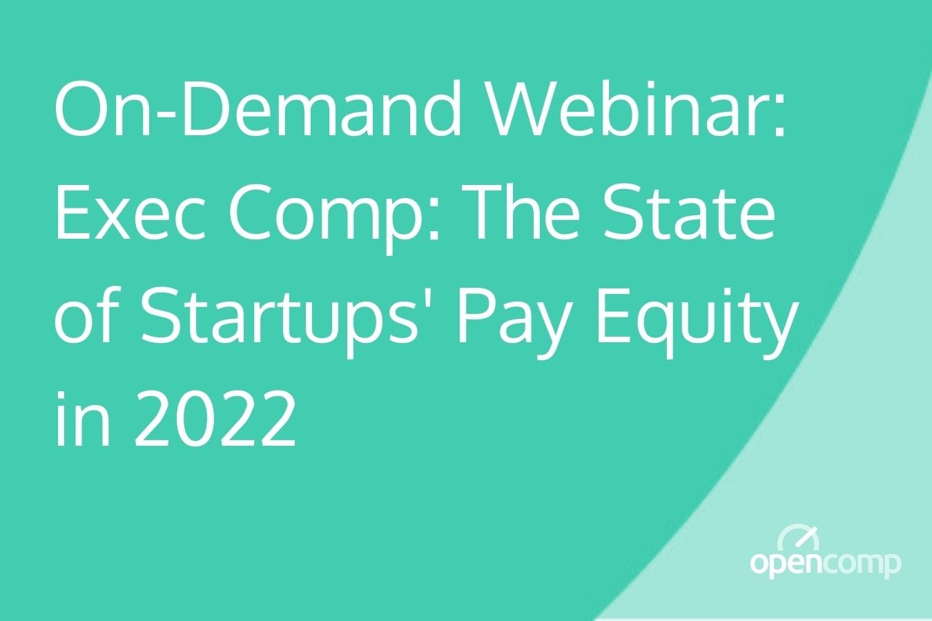 On-Demand Webinar_ The State of Startups Pay Equity in 2022