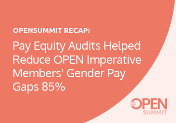 Pay Equity Audits Helped Reduce OPEN Imperative Members' Gender Pay Gaps 85%