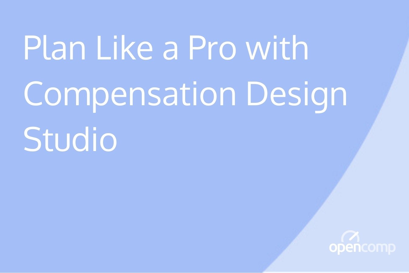 Plan Like a Pro with Compensation Design Studio