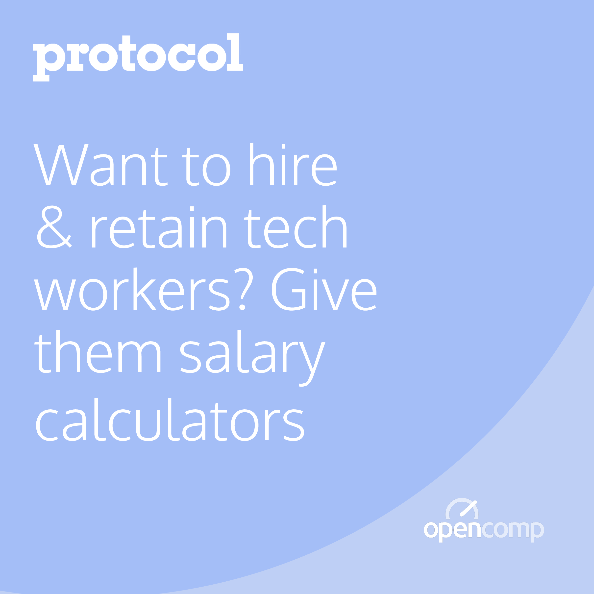 Protocol: Want to Hire and Retain Tech Workers? Give Them Salary Calculators.