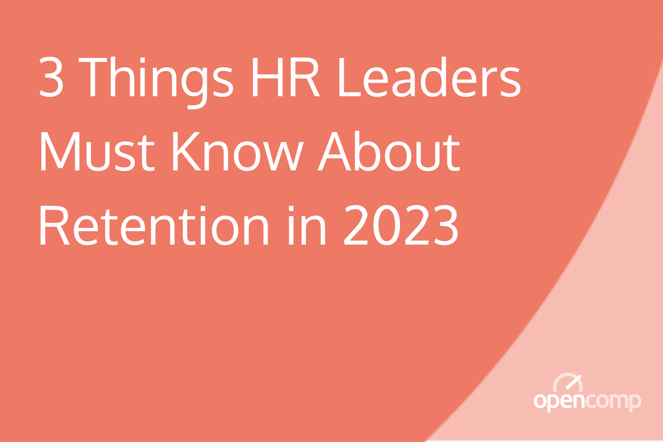 3 Things HR Leaders Must Know About Retention in 2023