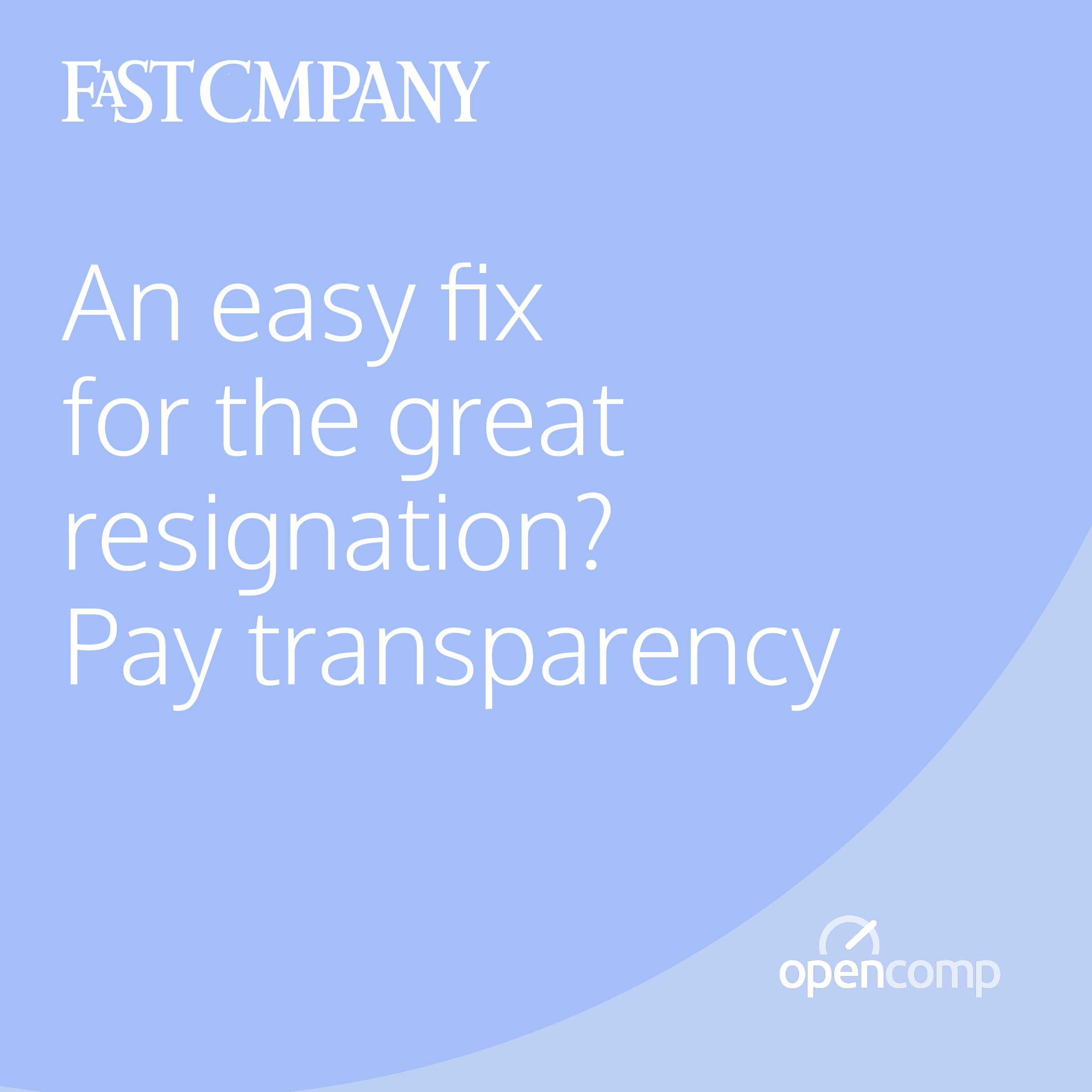 Fast Company: An Easy Fix for the Great Resignation? Pay Transparency