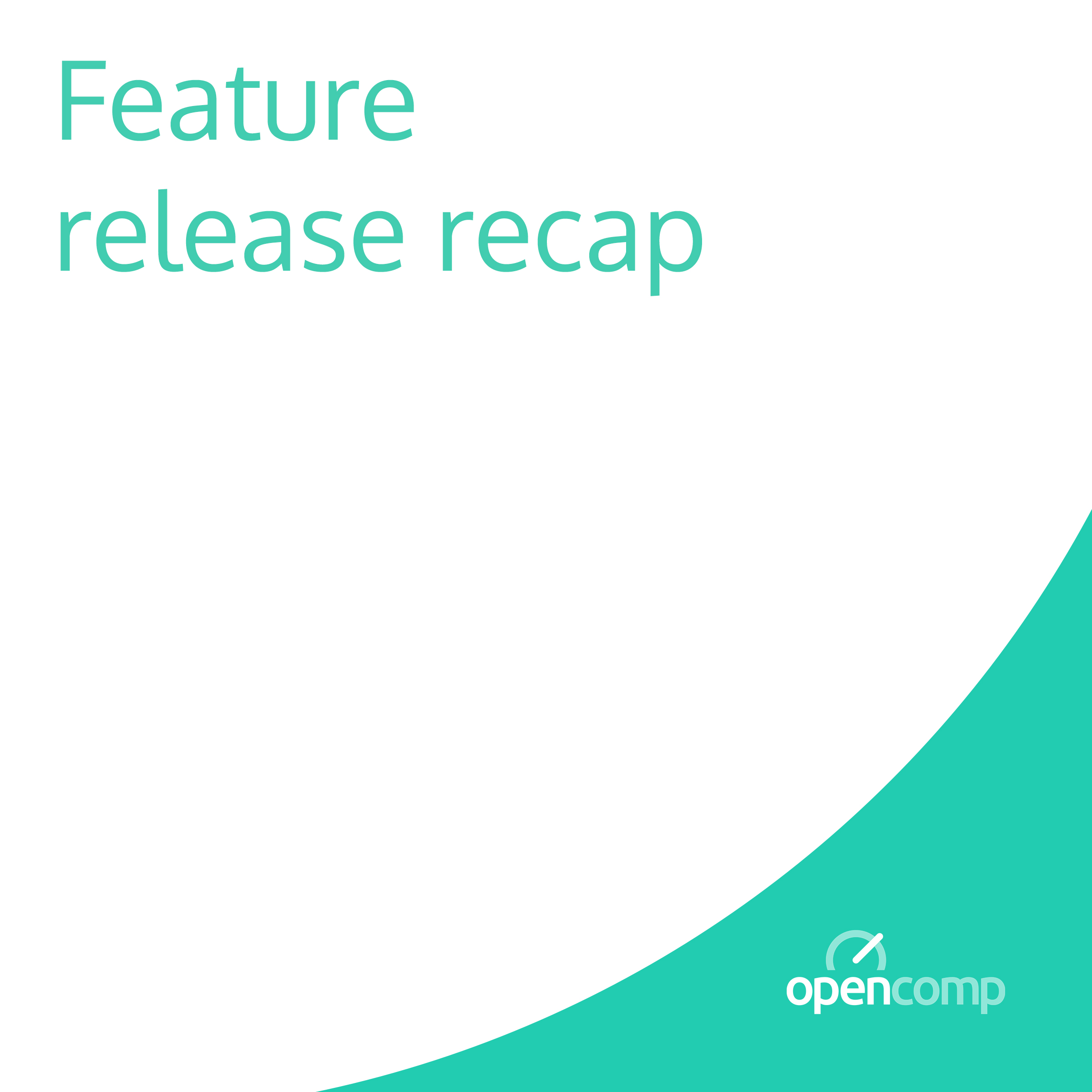 OpenComp Feature Release Recap, April 2022