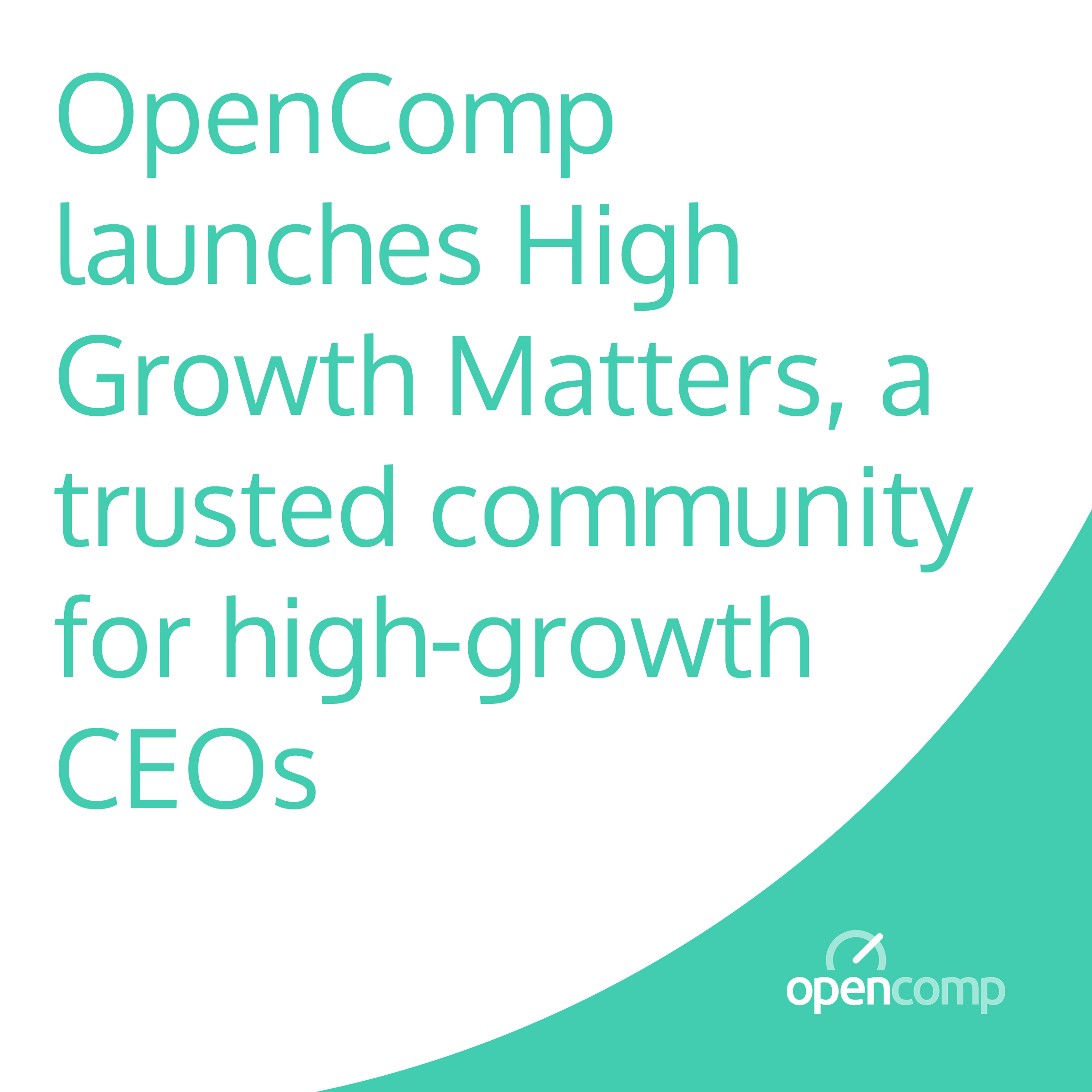 OpenComp Launches High Growth Matters Community for Founders & CEOs
