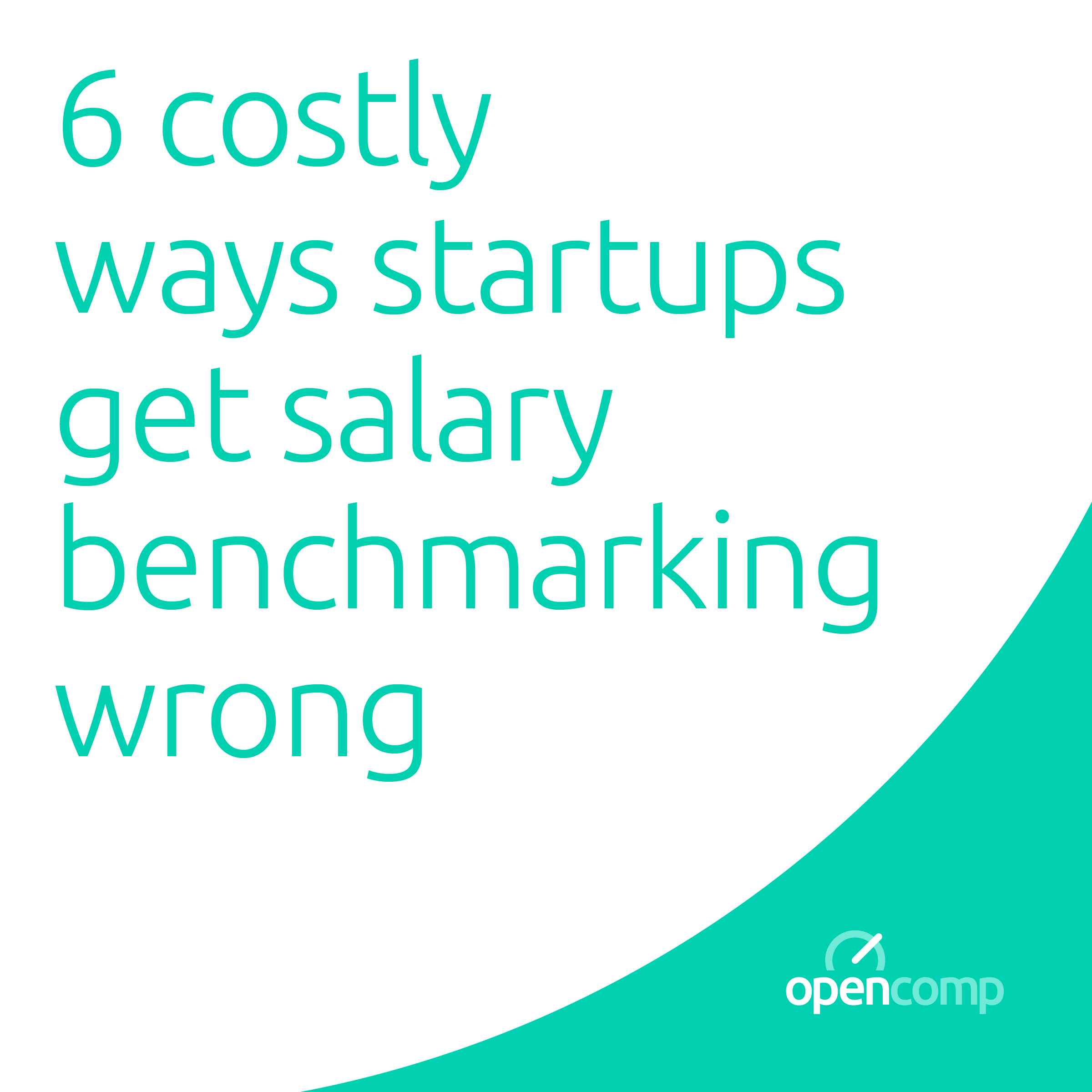 6 Costly Ways Startups Get Salary Benchmarking Wrong