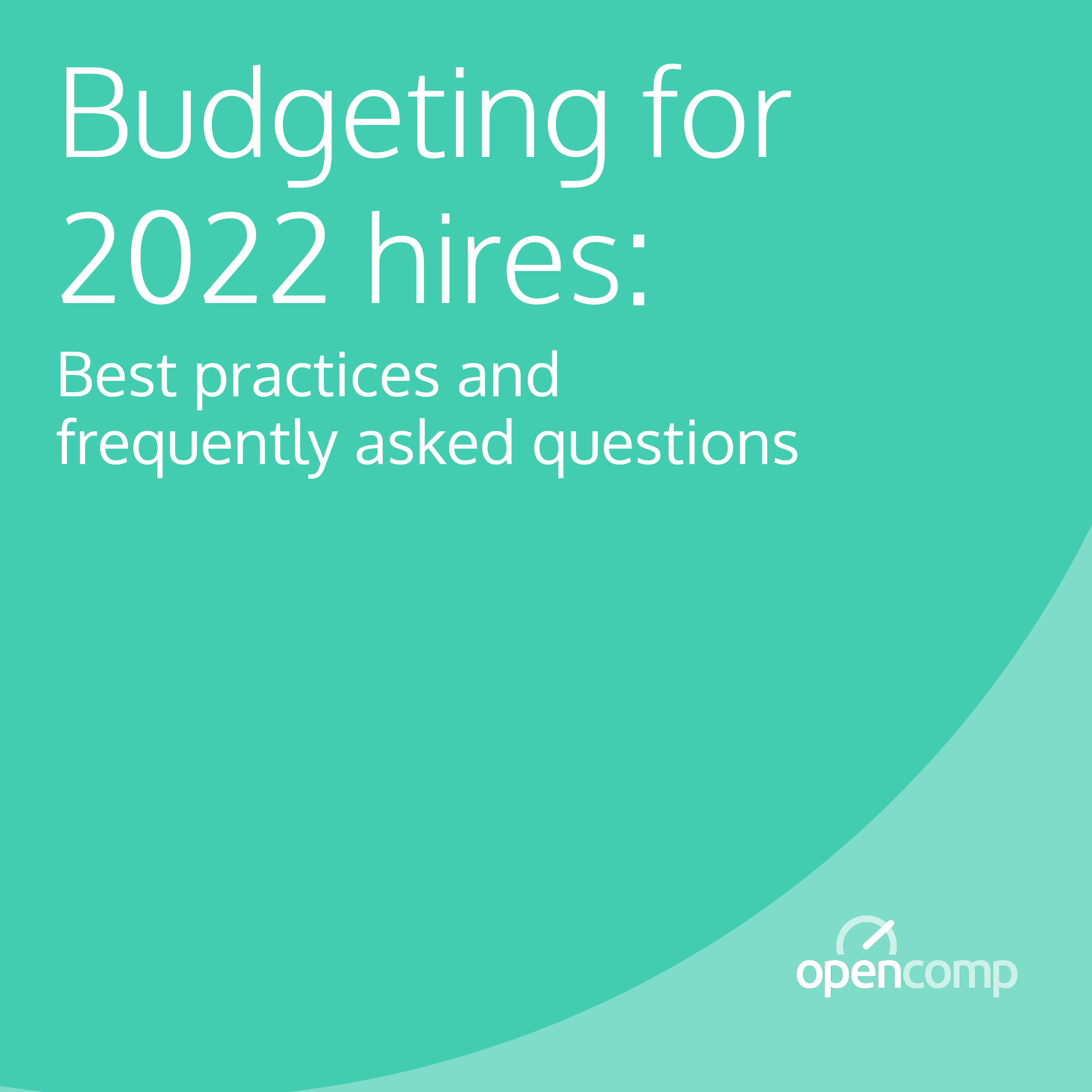 Budgeting for 2022 Hires: Best Practices and FAQs for Series B Startup Salaries & More