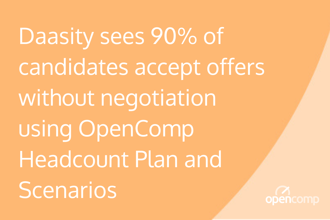 Daasity sees 90% of candidates accept offers without negotiation using OpenComp Headcount Plan and Scenarios