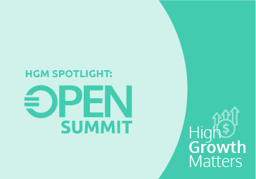 #HighGrowthMatters Spotlight: Key Takeaways from our Inaugural OPEN Summit
