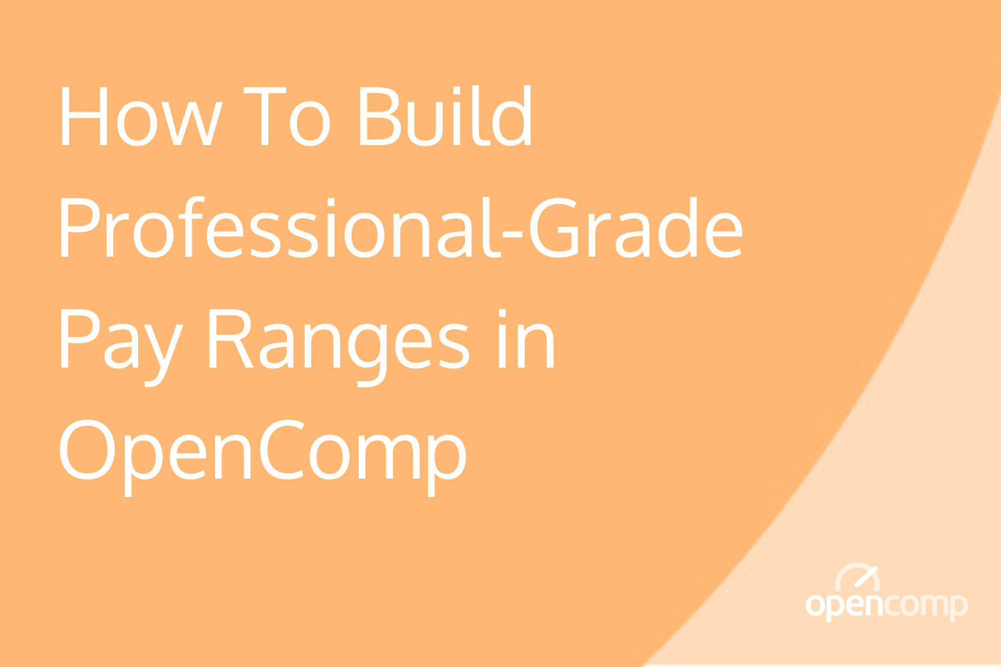How To Build Professional-Grade Pay Ranges in OpenComp