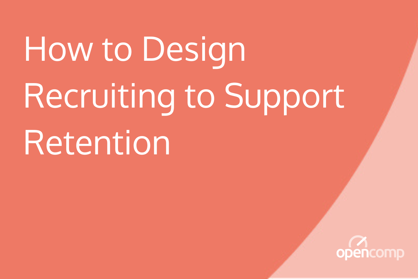 How to Design Recruiting to Support Retention