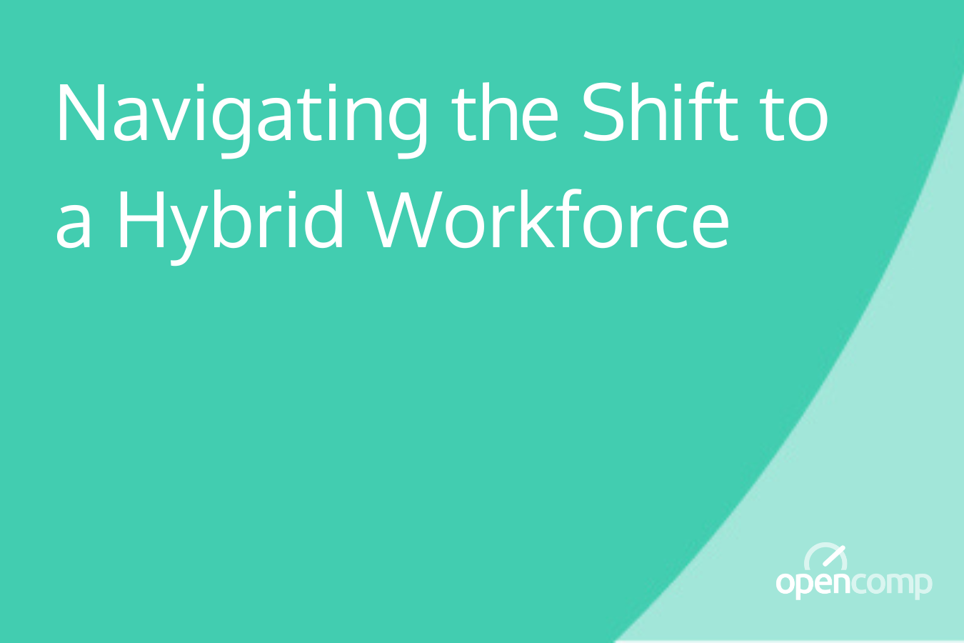 Navigating the Shift to a Hybrid Workforce