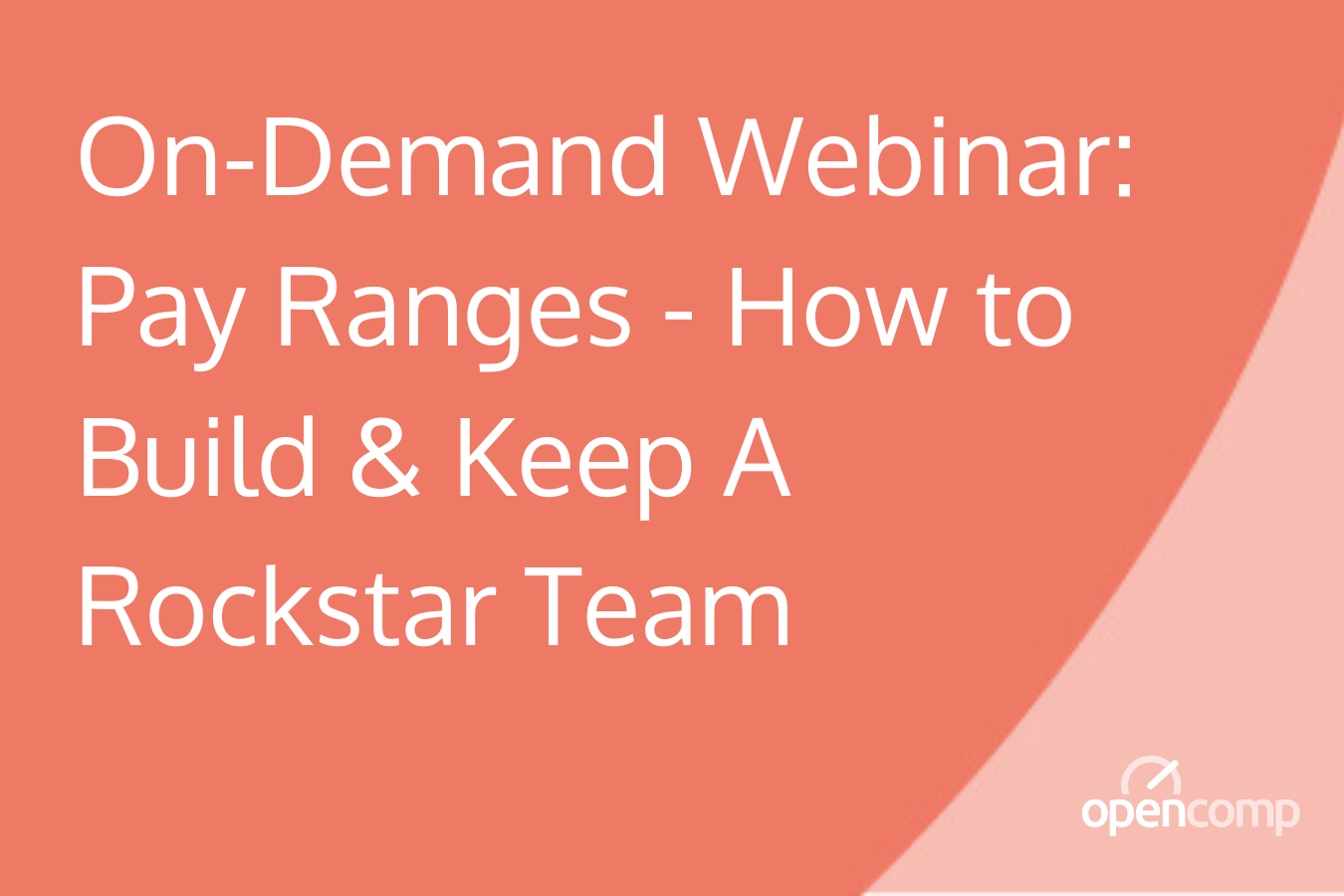On-Demand Webinar Pay Ranges - How to Build  Keep A Rockstar Team