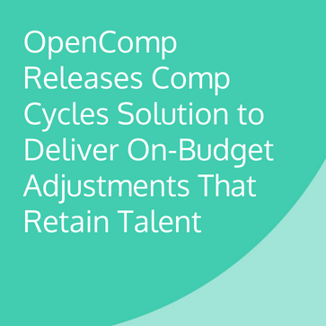 OpenComp Releases Comp Cycles Solution to Deliver On-Budget Adjustments That Retain Talent