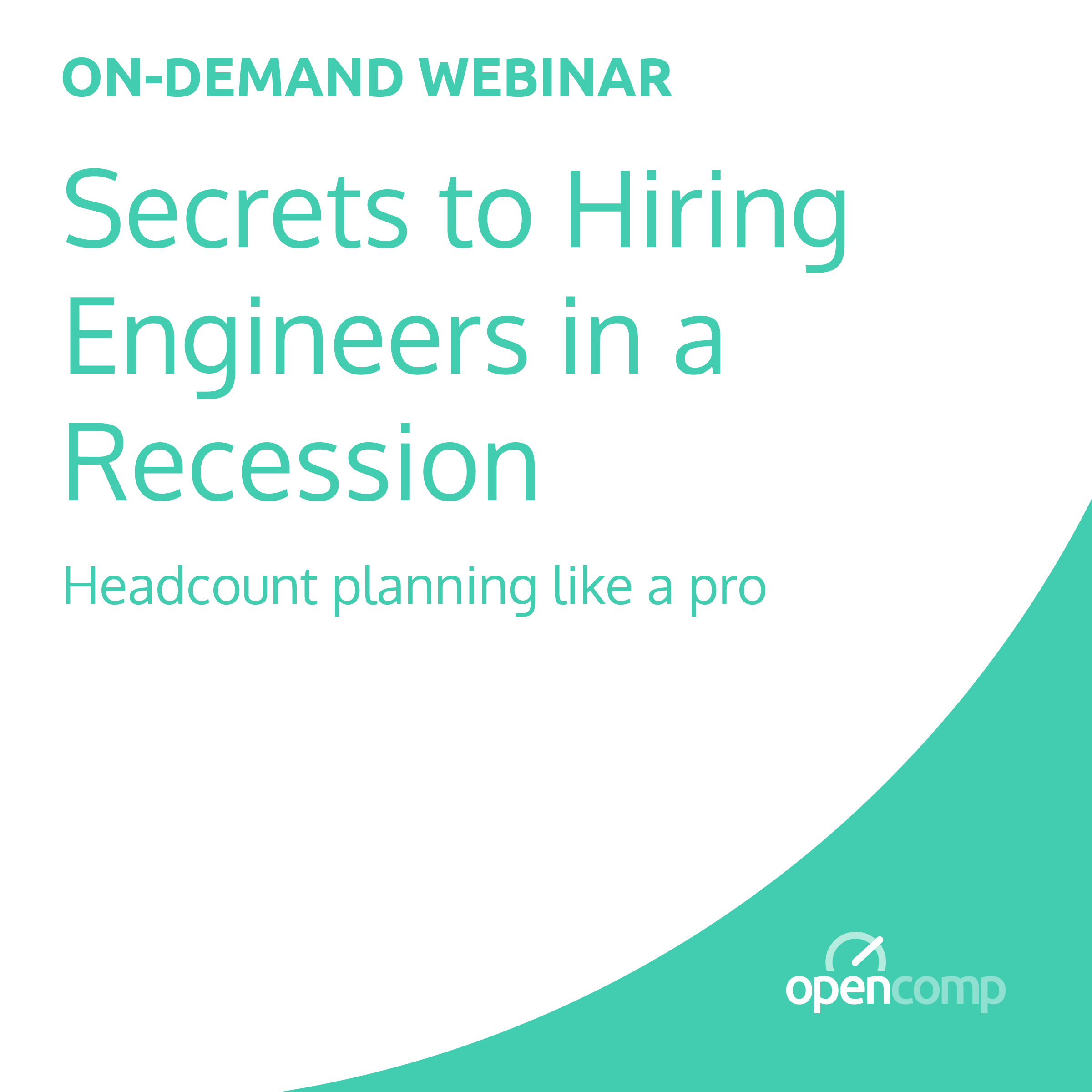 On-Demand Webinar: Secrets to Hiring Engineers in a Recession - Headcount Planning Like A Pro