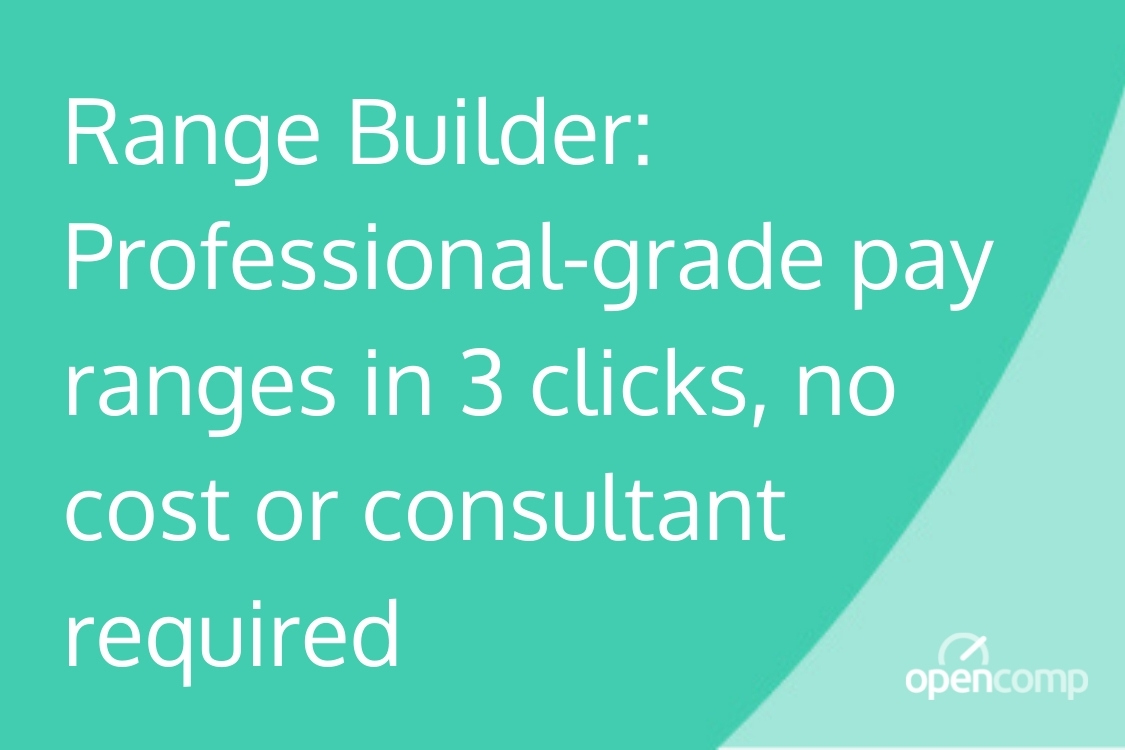 Range Builder_ Professional-grade pay ranges in 3 clicks, no cost or consultant required
