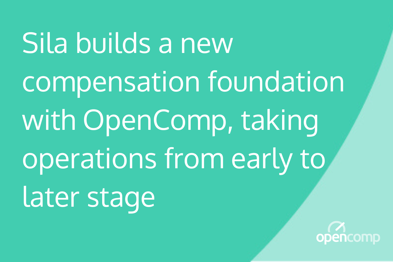 Sila builds a new compensation foundation with OpenComp, taking operations from early to later stage
