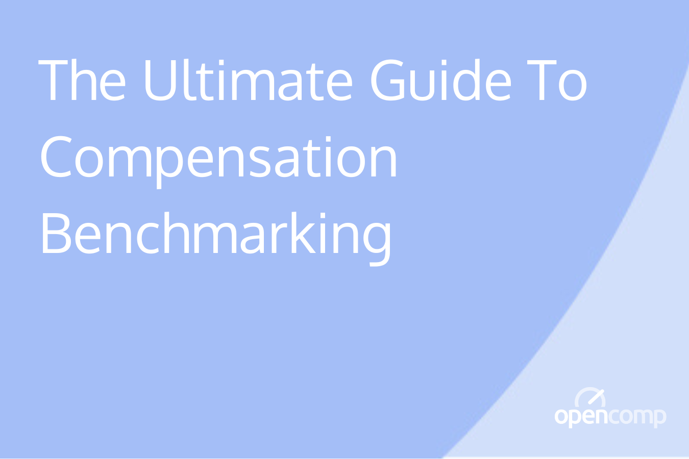The Ultimate Guide To Compensation Benchmarking