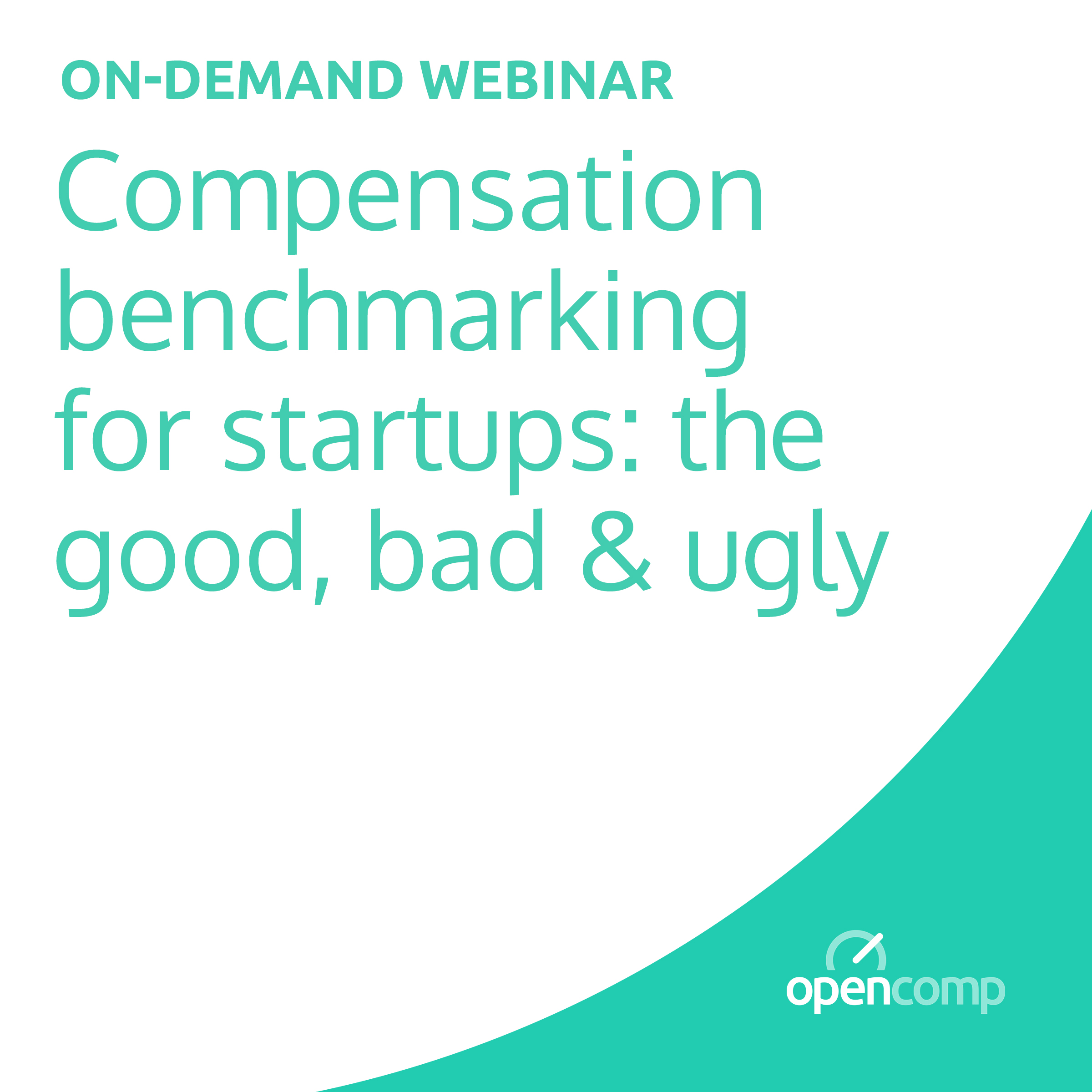 On-Demand Webinar: Compensation Benchmarking for Startups: The Good, Bad & Ugly