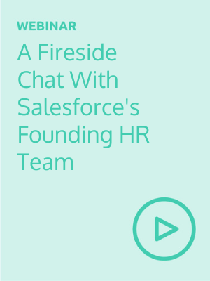 Exec Comp: A Fireside Chat with Salesforce’s Founding HR Team
