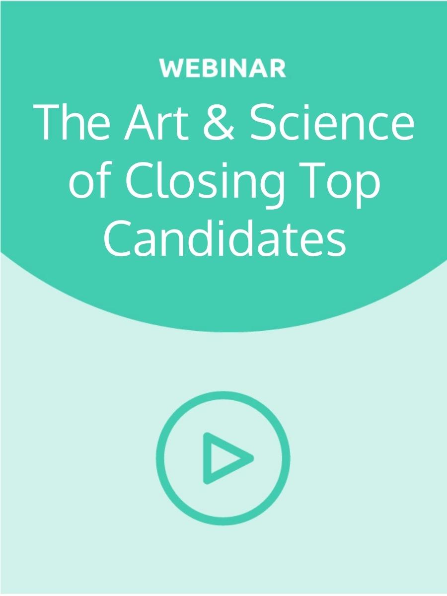 The Art and Science of Closing Top Candidates