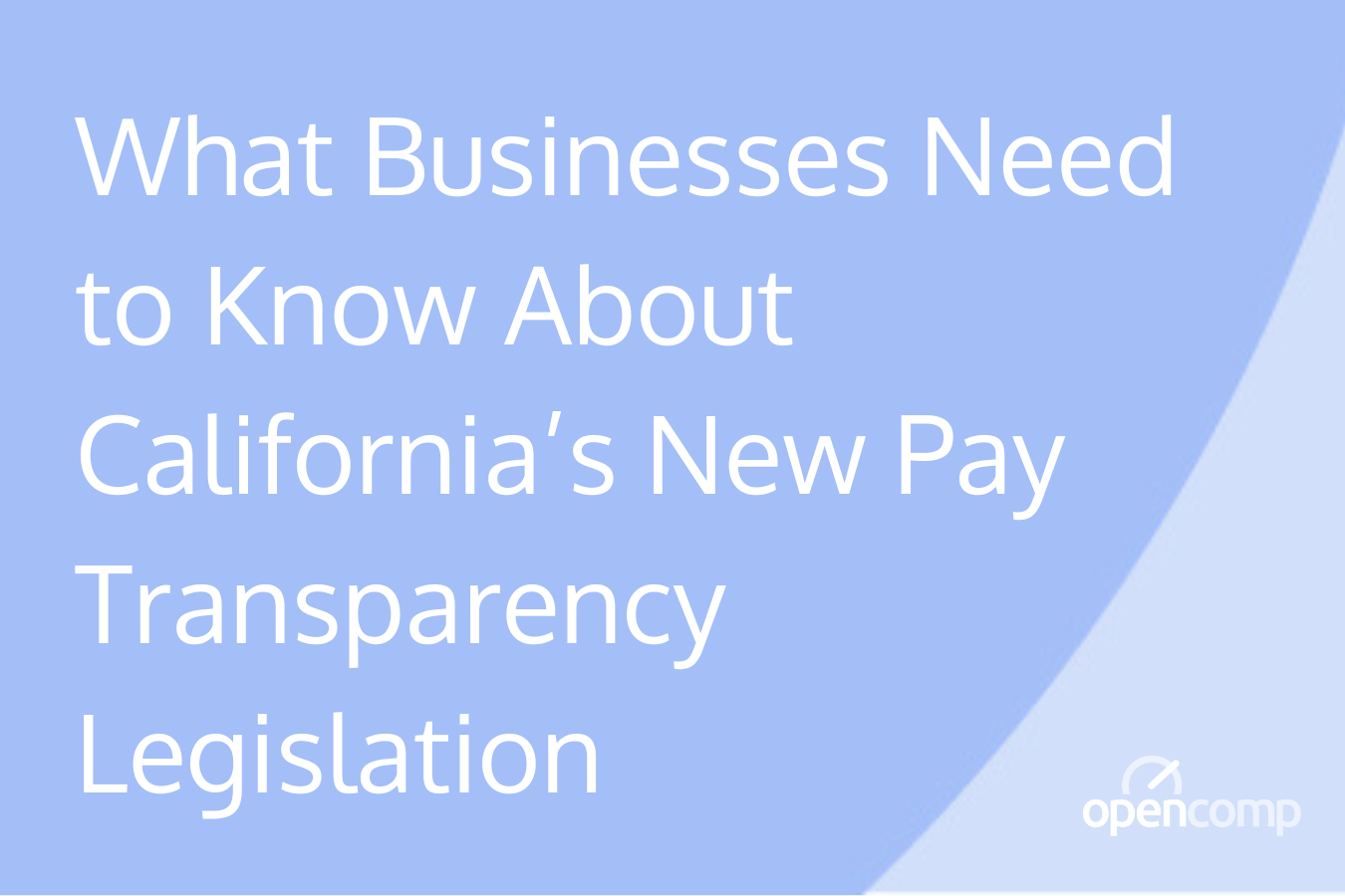 What Businesses Need to Know About Californias New Pay Transparency Legislation